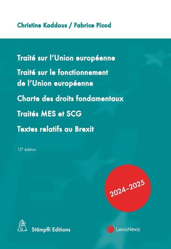 Couverture du livre « Traité sur l'Union européenne ; Traité sur le fonctionnement de l'Union européenne ; Charte des droits fondamentaux ; Traités MES et SCG ; Textes relatifs au Brexit (édition 2024/2025) » de Christine Kaddous et Fabrice Picod aux éditions Lexisnexis