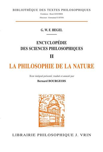 Couverture du livre « Encyclopedie des sciences philosophiques t.2 ; philosophie de la nature » de Georg Wilhelm Friedrich Hegel aux éditions Vrin