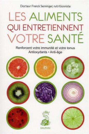 Couverture du livre « Aliments qui entretiennent votre santé » de Senninger (Dr) Franc aux éditions Dauphin