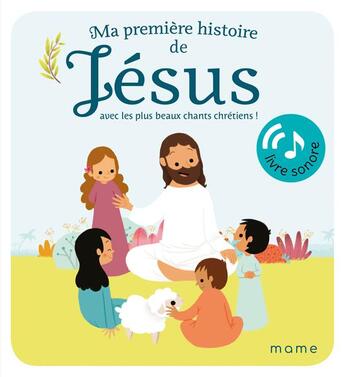 Couverture du livre « Ma première histoire de Jésus sonore » de Virginie Noe aux éditions Mame