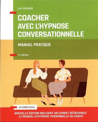 Couverture du livre « Coacher avec l'hypnose conversationnelle : avec la synergie IOS/PNL (2e édition) » de Luc Vacquie aux éditions Intereditions