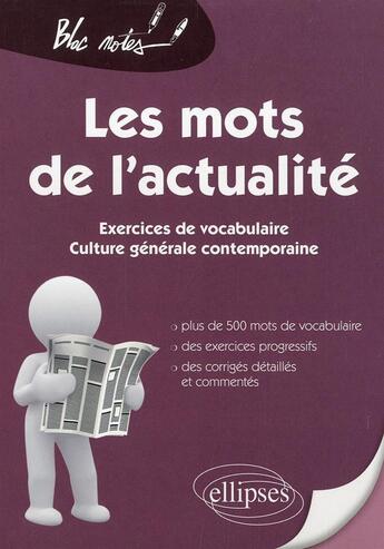 Couverture du livre « Les mots de l'actualite. exercices de vocabulaire pour les concours » de Andre Julie aux éditions Ellipses