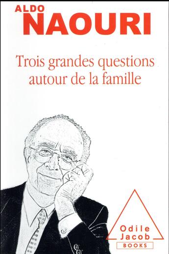 Couverture du livre « Trois grandes questions autour de la famille » de Aldo Naouri aux éditions Odile Jacob