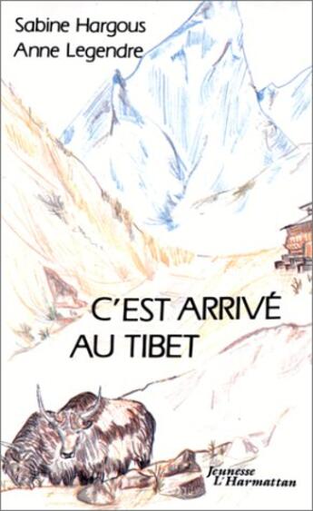 Couverture du livre « C'est arrivé au Tibet » de Hargous S. Legendre aux éditions L'harmattan