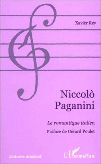 Couverture du livre « Niccolo Paganini, le romantique italien » de Xavier Rey aux éditions L'harmattan