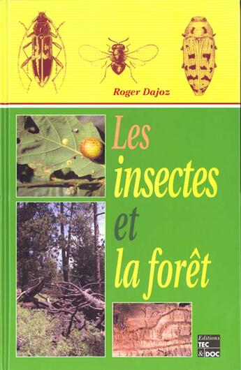 Couverture du livre « Les insectes et la foret : role et diversite des insectes dans le milieu forestier » de Roger Dajoz aux éditions Tec Et Doc