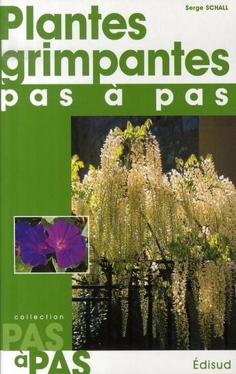 Couverture du livre « Plantes grimpantes pas à pas » de Serge Schall aux éditions Edisud