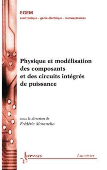 Couverture du livre « Physique et modelisation des composants et des circuits integres de puissance traite egem serie elec » de Morancho aux éditions Hermes Science Publications