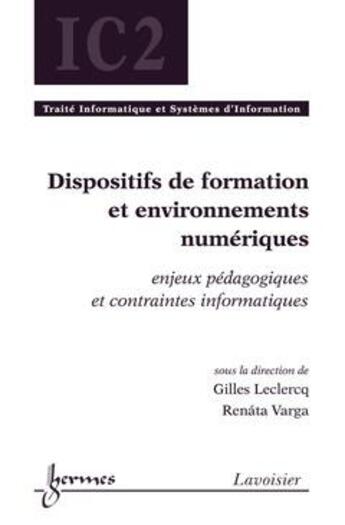 Couverture du livre « Dispositifs de formation et environnements numériques ; enjeux pédagogiques et contraintes informatiques » de Gilles Leclercq aux éditions Hermes Science Publications