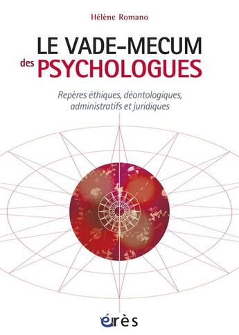 Couverture du livre « Le vade-mecum des psychologues ; repères éthiques, déontologiques, administratifs et juridiques » de Helene Romano aux éditions Eres