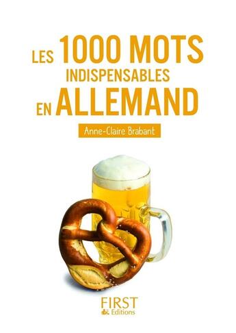 Couverture du livre « Les 1000 mots indispensables en allemand » de Anne-Claire Brabant aux éditions First