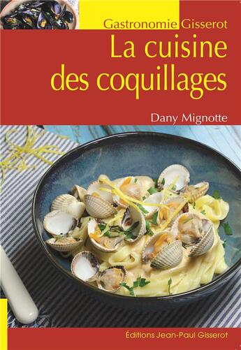 Couverture du livre « Cuisine des coquillages » de Dany Mignotte aux éditions Gisserot