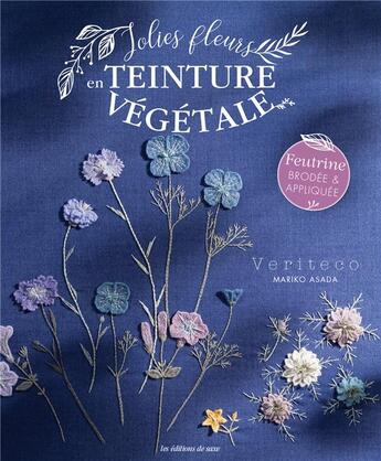 Couverture du livre « Jolies fleurs en teinture végétale » de Mariko Asada aux éditions De Saxe