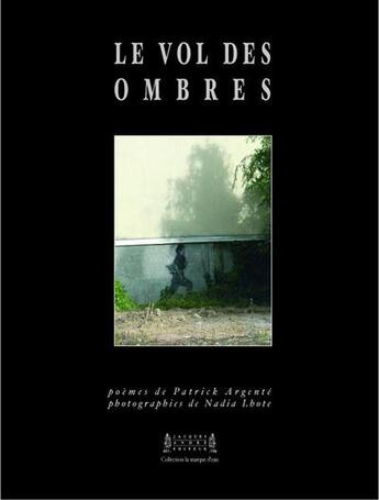 Couverture du livre « Le vol des ombres » de Patrick Argente et Nadia Lhate aux éditions Jacques Andre