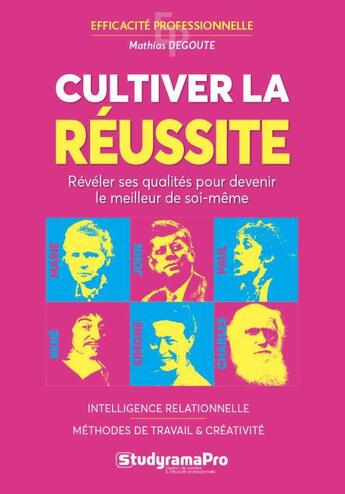 Couverture du livre « Cultiver la réussite ; révéler ses qualités pour devenir le meilleur de soi-même » de Mathias Degoute aux éditions Studyrama