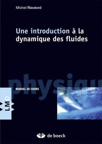 Couverture du livre « Une introduction à la dynamique des fluides » de Michel Rieutord aux éditions De Boeck Superieur