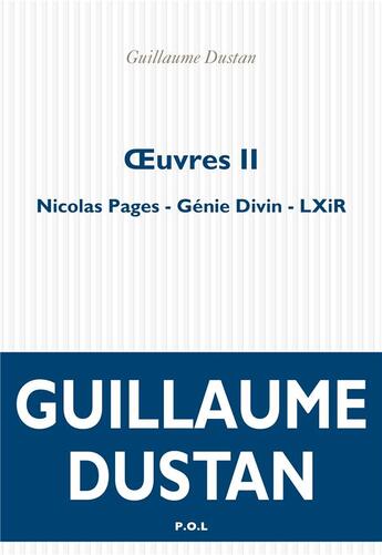 Couverture du livre « Oeuvres Tome 2 ; Nicolas Pages ; Génie divin ; Lxir » de Guillaume Dustan aux éditions P.o.l