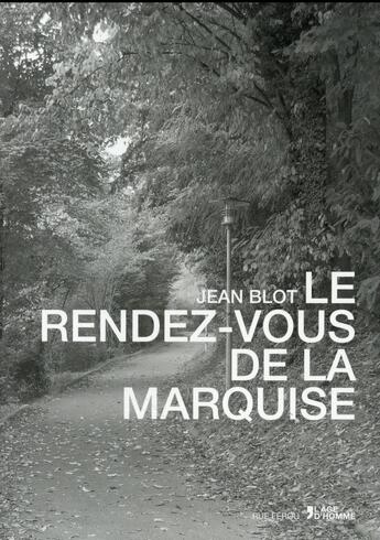 Couverture du livre « Le rendez-vous de la marquise » de Jean Blot aux éditions L'age D'homme - Rue Ferou