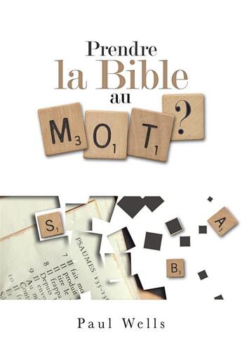 Couverture du livre « Prendre la Bible au mot ? » de Paul Wells aux éditions La Maison De La Bible