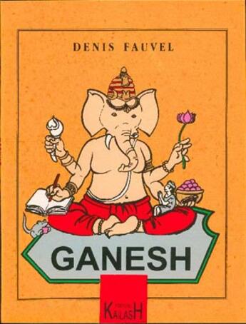 Couverture du livre « Ganesh » de Denis Fauvel aux éditions Kailash