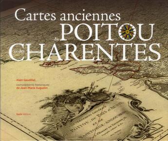 Couverture du livre « Cartes anciennes du Poitou-Charentes » de Alain Gaudillat aux éditions Geste