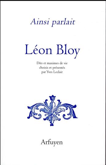 Couverture du livre « Ainsi parlait : Léon Bloy » de Henry David Thoreau aux éditions Arfuyen