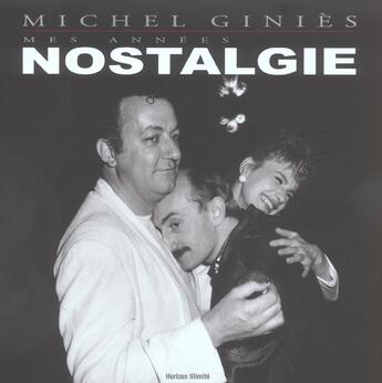 Couverture du livre « Annees nostalgie (mes) » de Michel Ginies aux éditions Horizon Illimite