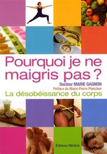 Couverture du livre « La désobéissance du corps ; pourquoi je ne maigris pas » de Gagnon aux éditions Medicis