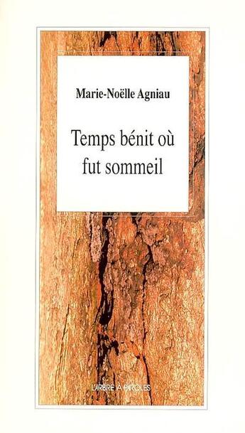 Couverture du livre « Temps benit ou fut sommeil » de Marie-Noëlle Agniau aux éditions L'arbre A Paroles