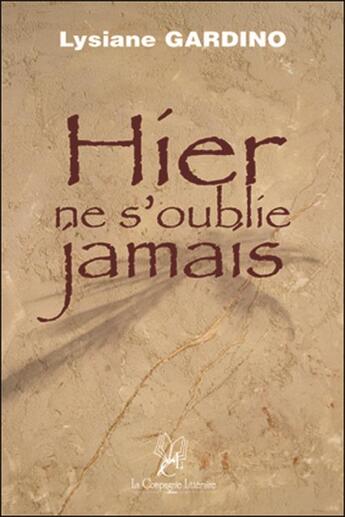 Couverture du livre « Hier ne s'oublie jamais » de Lysiane Gardino aux éditions La Compagnie Litteraire