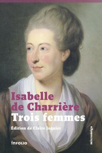 Couverture du livre « Trois femmes » de Isabelle De Charriere aux éditions Infolio