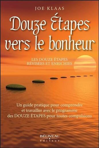 Couverture du livre « Douze étapes vers le bonheur ; les douze etapes révisées et enrichies » de Joe Klaas aux éditions Beliveau