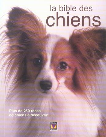 Couverture du livre « La bible des chiens ; plus de 250 races de chiens à découvrir » de Maria Costantino aux éditions Modus Vivendi