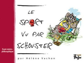 Couverture du livre « Le sport vu par schouster » de Helene Vachon aux éditions Multimondes