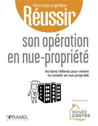 Couverture du livre « Réussir : réussir son opération en nue-propriété : les bons réflexes pour vendre ou investir en nue-propriété » de Patrice Leleu et Igal Natan aux éditions Arnaud Franel