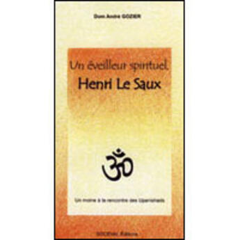 Couverture du livre « Un éveilleur spirituel ; Henri le Saux » de Andre Gozier aux éditions Artege