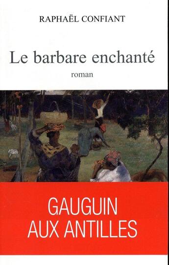 Couverture du livre « Le barbare enchanté » de Raphael Confiant aux éditions Ecriture