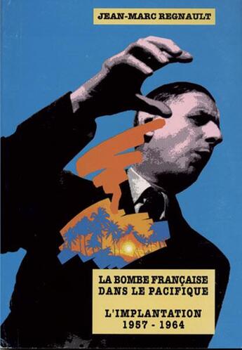 Couverture du livre « La bombe française dans le pacifique ; l'implantation 1957-1964 » de  aux éditions Au Vent Des Iles