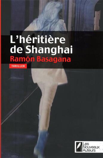 Couverture du livre « L'héritière de Shangaï » de Ramon Basagana aux éditions Les Nouveaux Auteurs