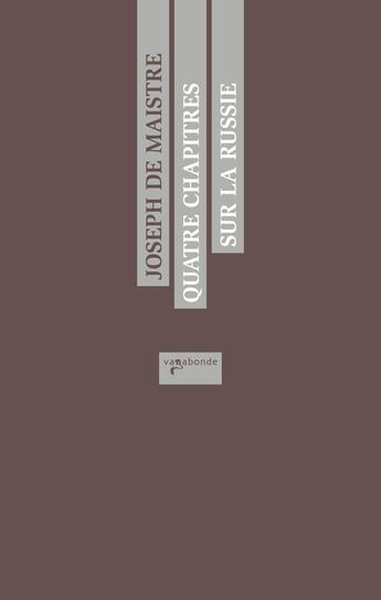 Couverture du livre « Quatre chapitres sur la Russie » de Joseph De Maistre aux éditions Vagabonde