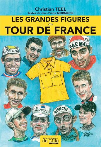 Couverture du livre « Les grandes figures du Tour de France » de Christian Teel et Jean-Pierre Mortagne aux éditions Les Lumieres De Lille