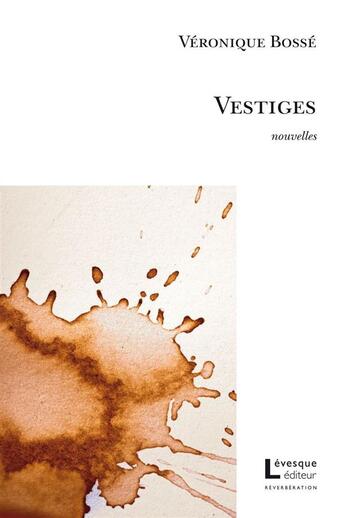 Couverture du livre « Vestiges » de Bosse Veronique aux éditions Levesque