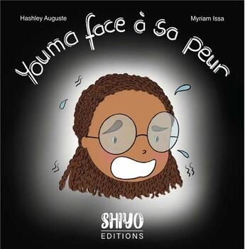 Couverture du livre « Youma face à sa peur » de Myriam Issa et Hashley Auguste aux éditions Shiyo