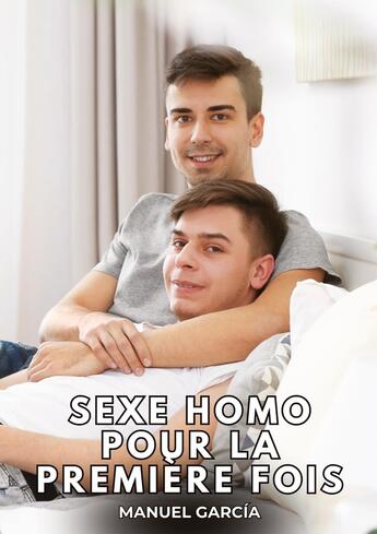 Couverture du livre « Sexe Homo pour la Première Fois : Histoires Érotiques Gay de Sexe Explicite » de Manuel Garcia aux éditions Tredition