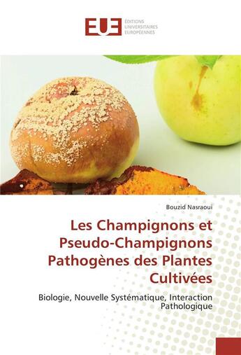 Couverture du livre « Les champignons et pseudo-champignons pathogenes des plantes cultivees » de Nasraoui Bouzid aux éditions Editions Universitaires Europeennes