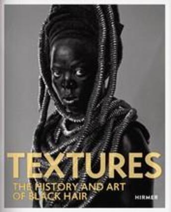 Couverture du livre « Textures: the history and art of black hair » de Kent State Universit aux éditions Hirmer