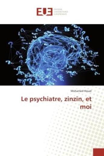 Couverture du livre « Le psychiatre, zinzin, et moi » de Mohamed Houat aux éditions Editions Universitaires Europeennes