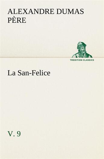 Couverture du livre « La san-felice, v. 9 - la san felice v 9 » de Dumas Pere Alexandre aux éditions Tredition