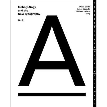 Couverture du livre « Moholy-nagy and the new typography » de Michael Lailach et Petra Eisele et Isabel Naegele aux éditions Antique Collector's Club