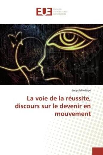 Couverture du livre « La voie de la réussite, discours sur le devenir en mouvement » de Léopold Ndiaye aux éditions Editions Universitaires Europeennes